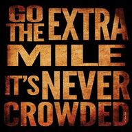 Go the extra mile... Go the extra mile...